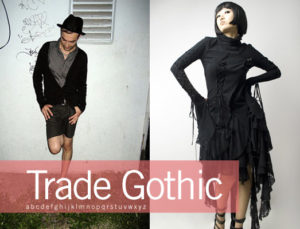 Trade Gothic is black drapy clothing